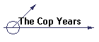 The Cop Years